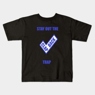 Stay out the clap back trap Kids T-Shirt